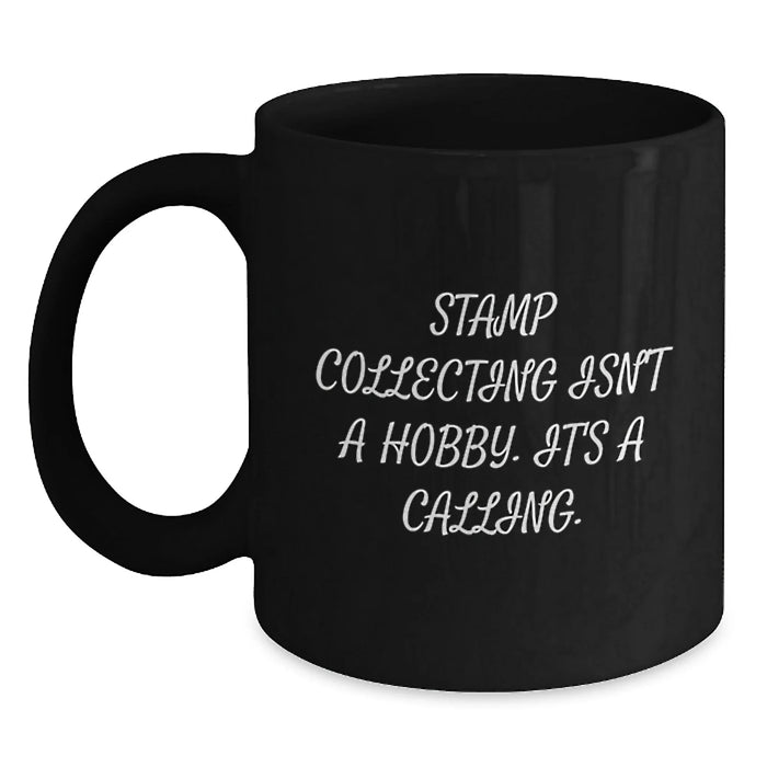 Funny Quote Gift for Stamp Collecting Enthusiasts, Black Coffee Mug, Valentine's Unique Gifts from Friends, Stamp Collecting Lover - Main