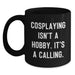 Funny Cosplaying Gifts from Mom for Cosplaying Enthusiasts Black Coffee Mug - Inspirational Quote - Main