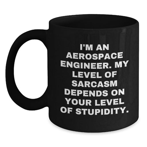 Aerospace Engineer Humor Gifts for Men, Funny Black Coffee Mug, Unique Valentine's Gifts from Friends, Coworkers to Aerospace Engineers - Main