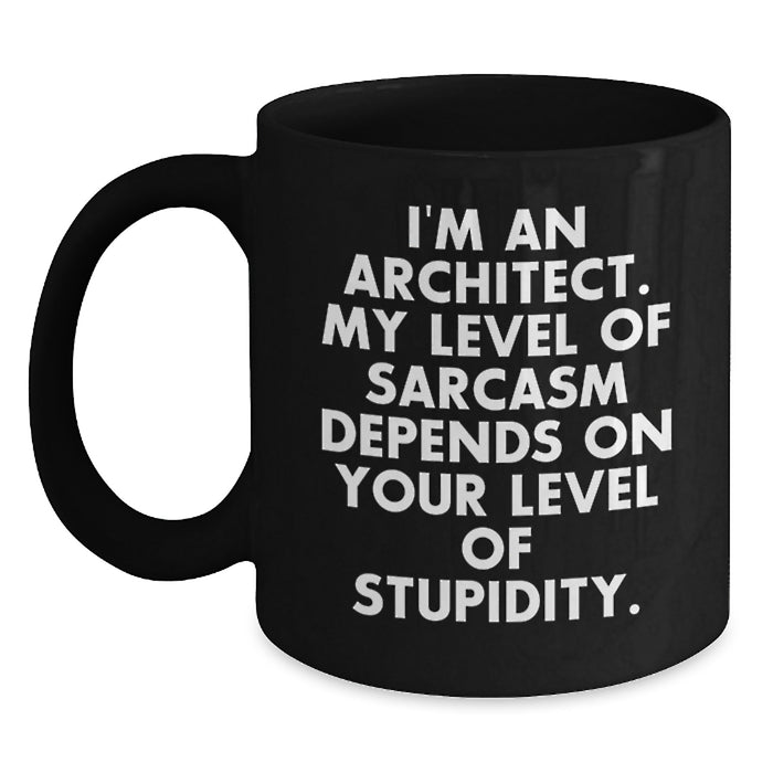 Funny Architect Gifts from Men to Fathers for Father's Day - Architect Sarcasm Black Coffee Mug - Main