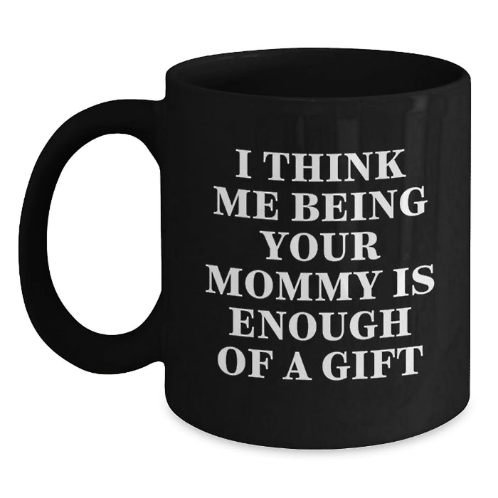 Funny Christmas Unique Gifts for Mommy, Black Coffee Mug, Unique Mommy Gifts, Gifts from Family, Mommy Appreciation Gifts, Mommy Is Enough Of A Gift - Main