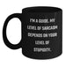 Funny Guide Gifts for Men from Sons, Daughters, or Friends on Father's Day - I'm A Guide. My Level Of Sarcasm Depends On Your Level Of Stupidity. Black Coffee Mug - Main