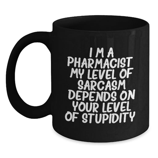 Funny Pharmacist Gift, Black Coffee Mug, Sarcastic Quote for the Medicine Man, Gifts from Friends - Main