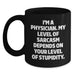 Funny Physician Gifts for Men - I'm A Physician Sarcasm Level Dependent Mug, Black Coffee Mug, Unique Father's Day Unique Gifts from Family, Friends - Main