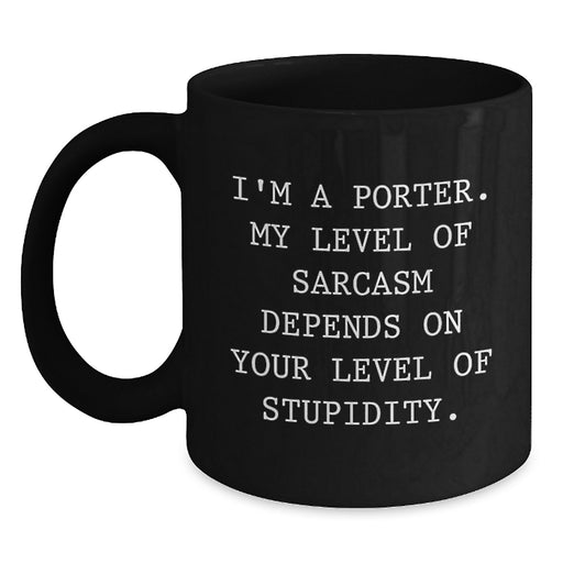 Gifts from Men or Women for Porter, Funny Black Coffee Mug with Unique Sarcasm Quote, Mother's Day Unique Gifts - Main