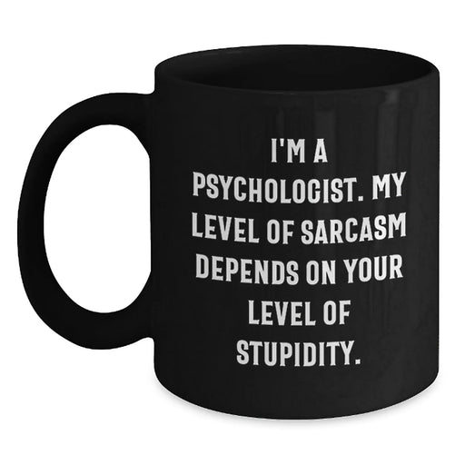 Funny Psychologist Gifts from Men to Women on Valentine's Psychologist Black Coffee Mug - Sarcasm Quote - Main
