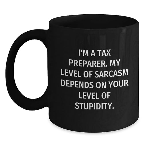 Funny Tax Preparer Gifts from Men, Women, Friends, Coworkers, Family - Birthday Unique Gifts for Tax Preparer, Tax Preparer Black Coffee Mug with Sarcasm - Main