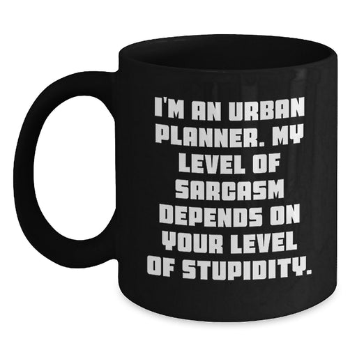 Funny Sarcasm Urban Planner Gifts from Dad to Mom, Mother's Day Unique Coffee Mug for Men, Women and Coworkers - 'I'm An Urban Planner. My Level Of Sarcasm Depends On Your Level Of Stupidity.' - Main