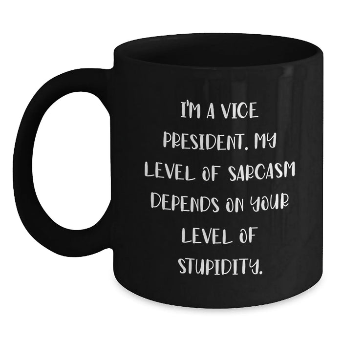 Funny Vice President Gifts for Birthday - Black Coffee Mug with Sarcasm Quote from Friends - Main