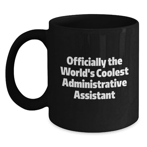 Funny Gifts from Family for Administrative Assistant, Black Coffee Mug, Officially The World's Coolest Administrative Assistant Quote, Perfect for Father's Day - Main
