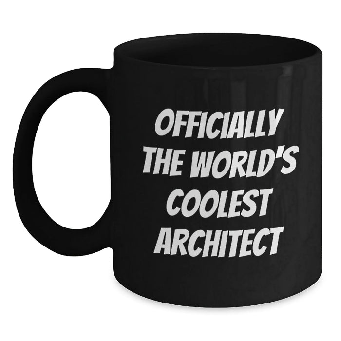 Funny 'Officially The World's Coolest Architect' Black Coffee Mug, Best Gifts for Men, Women, Friends, Coworkers, Family, Birthday Unique Gifts from Men, Women, Friends, Coworkers, Family - Main