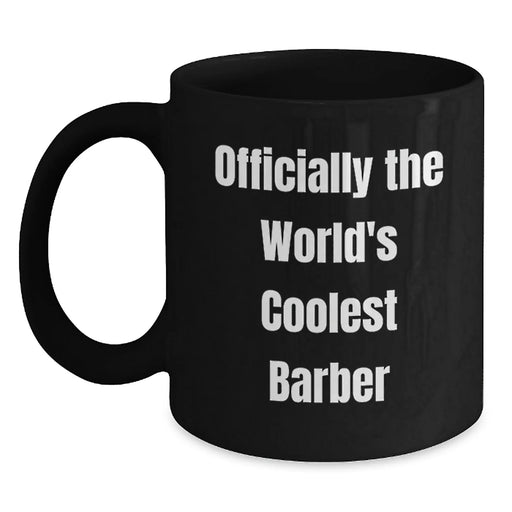 Funny Barber Gifts for Men - Officially The World's Coolest Barber Black Coffee Mug Christmas Unique Gifts from Friends - Main