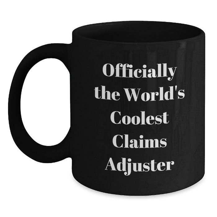 Funny Claims Adjuster Gifts for Men, Officially The World's Coolest Claims Adjuster, Black Coffee Mug for Graduation Unique Gifts from Friends - Main
