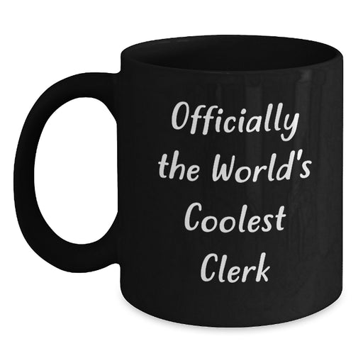 Funny Clerk Gifts, Unique Black Coffee Mugs, Officially The World's Coolest Clerk, Gifts from Men to Clerk on Mother's Day - Main