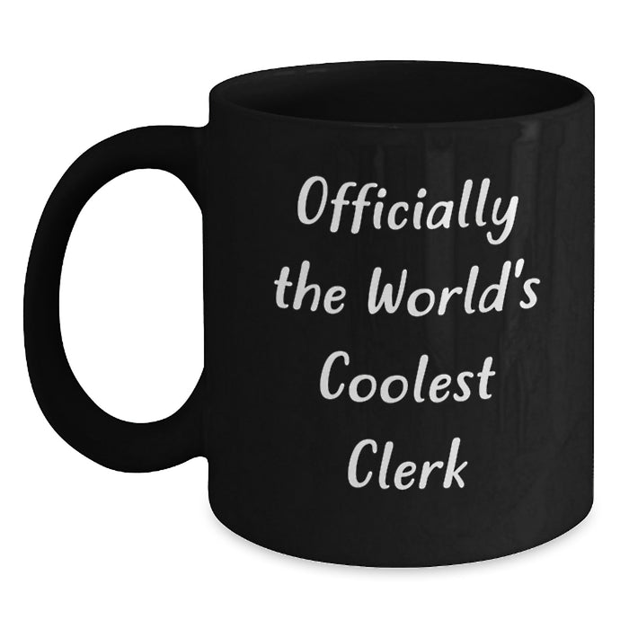 Funny Clerk Gifts, Unique Black Coffee Mugs, Officially The World's Coolest Clerk, Gifts from Men to Clerk on Mother's Day - Main