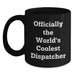 Funny Dispatcher Gifts - Unique Black Coffee Mug for Father's Day 'Officially The World's Coolest Dispatcher' by Friends, Family, and Coworkers - Main