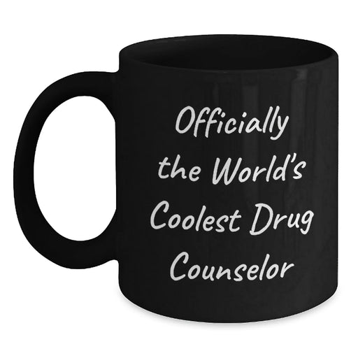 Funny Quotes for Drug Counselor Gifts from Friends, Valentine's Unique Mug for Men, Officially the World's Coolest, 11oz or 15oz Ceramic Black Coffee Mug - Main