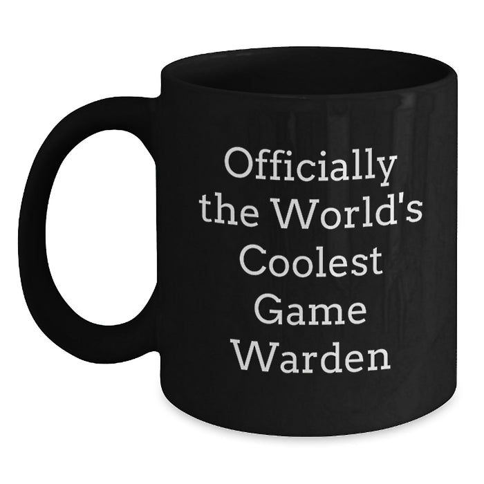 Funny Game Warden Gifts from Men to Their Game Warden Friends on Mother's Day Unique Black Coffee Mugs - 'Officially The World's Coolest Game Warden' - Main