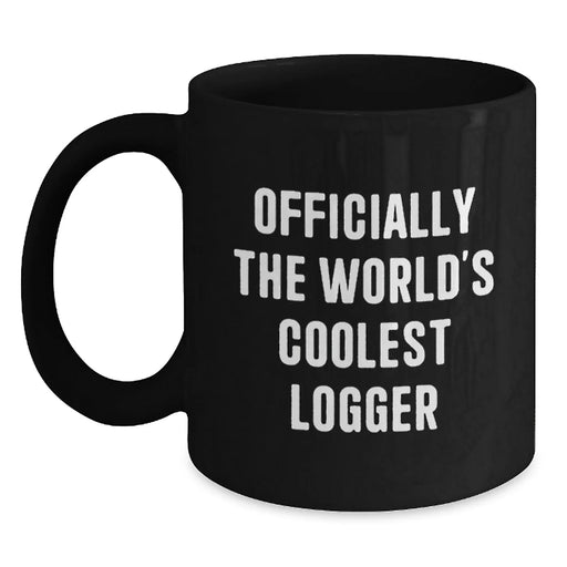 Funny Logger Gifts for Men, World's Coolest Logger Valentine's Unique Mugs, Black Coffee Mugs from Him - Main