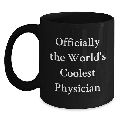 Funny Physician Gifts for Men - Black Coffee Mug from Friends - Officially The World's Coolest Physician Quote - Unique Father's Day Unique Gift for Physician - Main