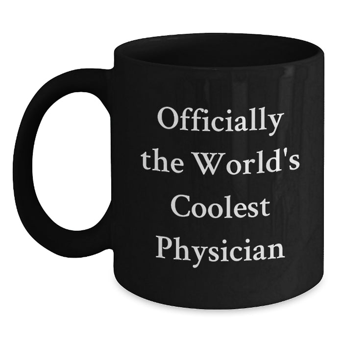 Funny Physician Gifts for Men - Black Coffee Mug from Friends - Officially The World's Coolest Physician Quote - Unique Father's Day Unique Gift for Physician - Main