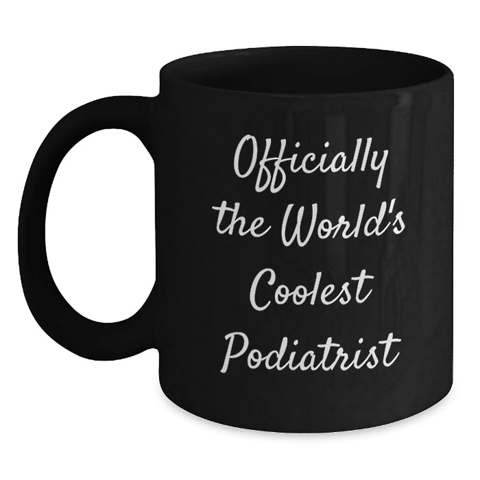 Funny Podiatrist Gifts from Friends for the World's Coolest Podiatrist Black Coffee Mug Birthday Unique - Main