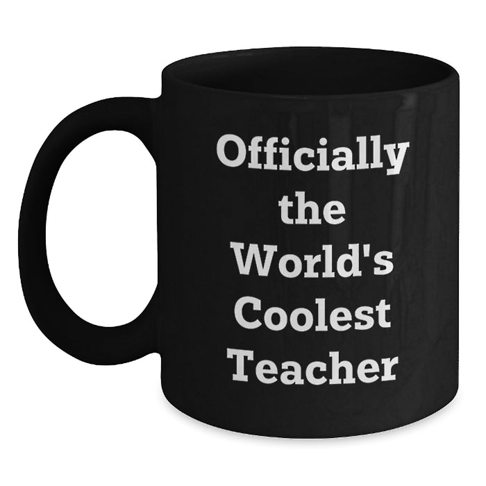 Funny Teacher Gifts from Men to Women Friends Valentine's Unique Black Coffee Mugs - Officially 'The World's Coolest Teacher' - Main