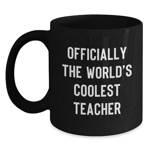Teacher Gifts, Funny Black Coffee Mug, Officially The World's Coolest Teacher Quote, Valentine's Unique Gifts from Friends for Teacher - Main
