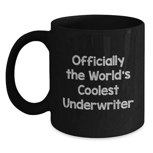 Unique Gifts for Underwriter Friends from Officially The World's Coolest Underwriter - Funny Valentine's Black Coffee Mug - Underwriter Lover - Main