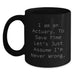 Funny Actuary Gifts for Birthday Unique Black Coffee Mugs with 'I Am An Actuary To Save Time Lets Just Assume Im Never Wrong' Quote, Gifts from Friends, Co-workers or Family - Main