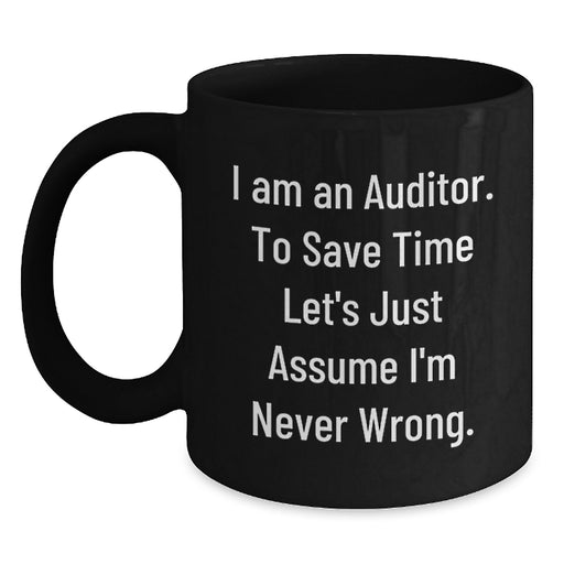 Funny Auditor Gifts from Men for Father's Day Unique Black Coffee Mugs - Assume I'm Never Wrong Mug - Main