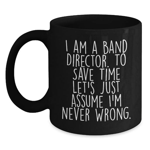 Funny Band Director Gifts for Him - Black Coffee Mug I Am A Band Director - Main