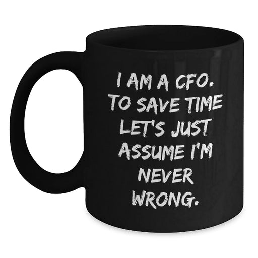 Funny CFO Birthday Unique Gifts from Friends to Men Gifts for CFO Black Coffee Mug I Am A Cfo. - Main