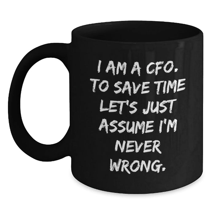 Funny CFO Birthday Unique Gifts from Friends to Men Gifts for CFO Black Coffee Mug I Am A Cfo. - Main