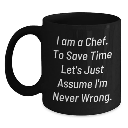 Funny Chef Gifts for Men - Black Coffee Mug with I Am A Chef Sarcasm Quote, Perfect Birthday Unique Gifts from Friends - Main