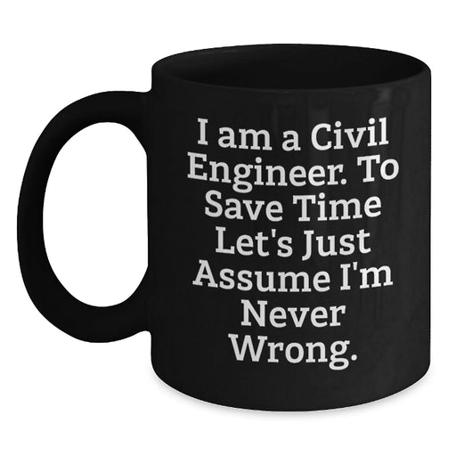 Civil Engineer Humor Funny Birthday Unique Gifts from Friends for Civil Engineers Black Coffee Mug - Main