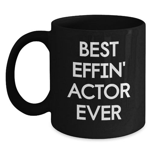 Funny Actor Gifts from Men for Best Effin' Actor Ever Black Coffee Mug, Unique Father's Day Unique Gifts for Him - Main