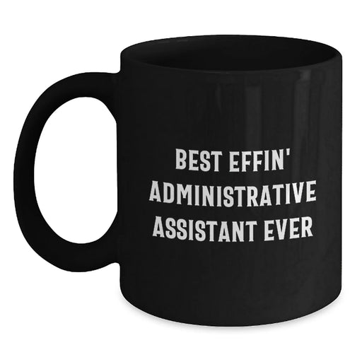 Funny Administrative Assistant Gifts for Men Women Friends Coworkers Black Coffee Mug Best Effin' Ever - Main