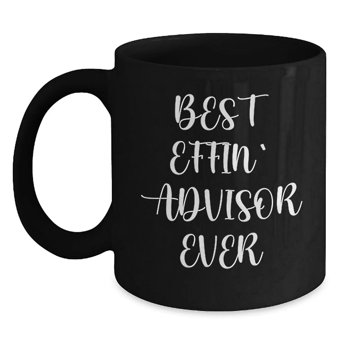 Funny Advisor Gifts from Men, Best Effin' Advisor Ever Quote Valentine's Unique Gifts for Advisor, Black Coffee Mug for Advisor Enthusiasts - Main