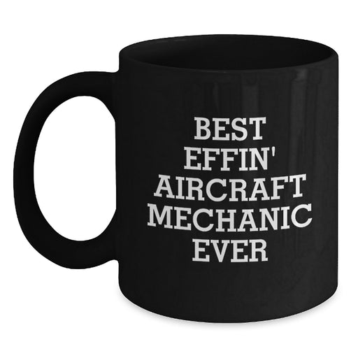 Aircraft Mechanic Mugs Funny Inspirational Best Effin Gifts from Friends for Christmas Unique - Main