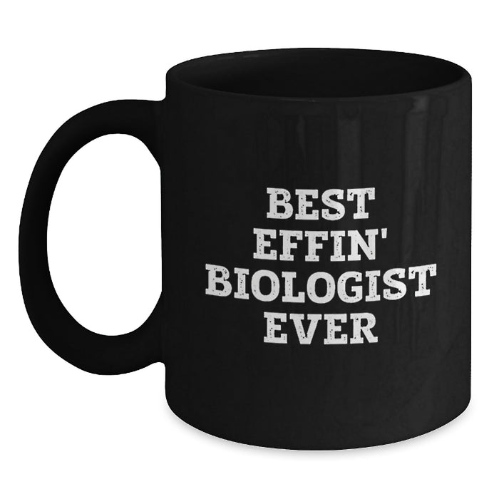 Funny Biologist Mom Black Coffee Mug Gifts from Friends for Best Effin' Biologist Ever - Main