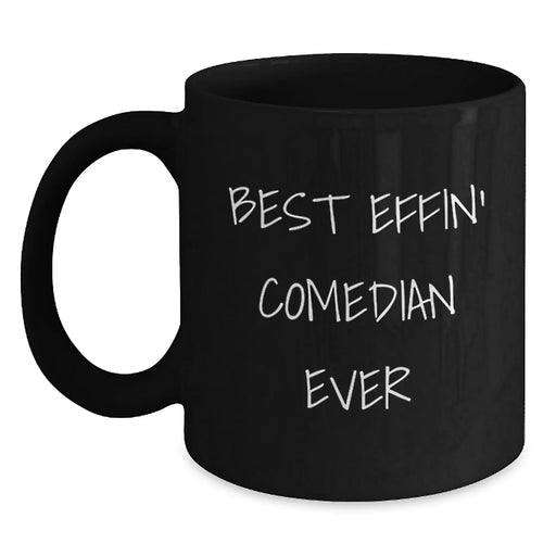 Funny Comedian Gifts from Friends, Best Effin' Comedian Ever Quote Black Coffee Mug, Christmas Unique Gifts for Comedian Men - Main