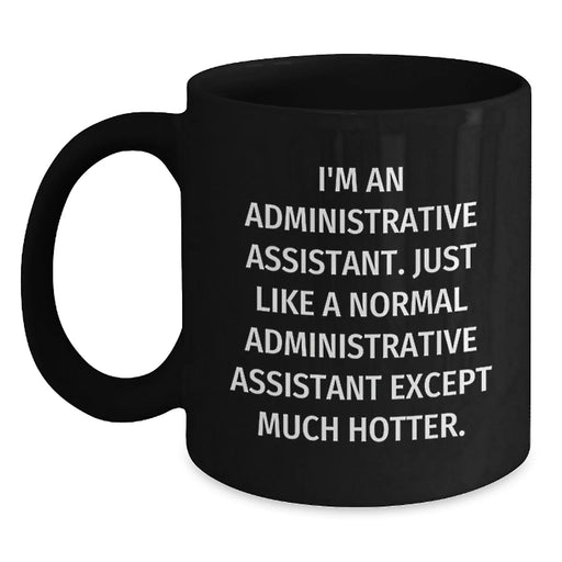 Funny Administrative Assistant Gifts for Her Birthday - Black Coffee Mug, Gifts from Women to Administrative Assistant - Main