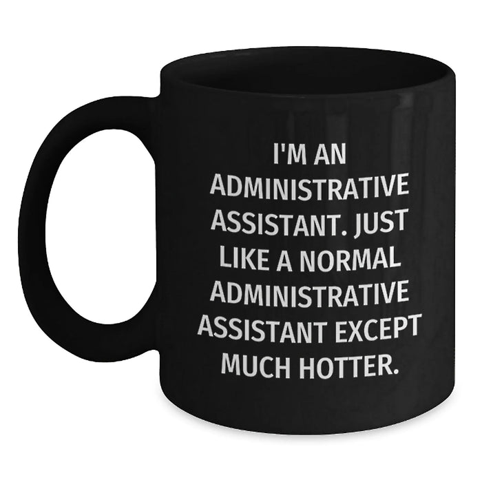 Funny Administrative Assistant Gifts for Her Birthday - Black Coffee Mug, Gifts from Women to Administrative Assistant - Main