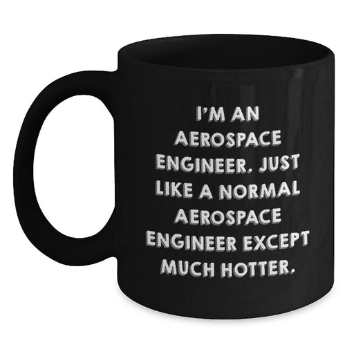 Funny Aerospace Engineer Gifts for Him - Black Coffee Mug - Perfect Present from Friends, Colleagues, Family to Aerospace Engineer - Unique Christmas Unique Gifts - Main