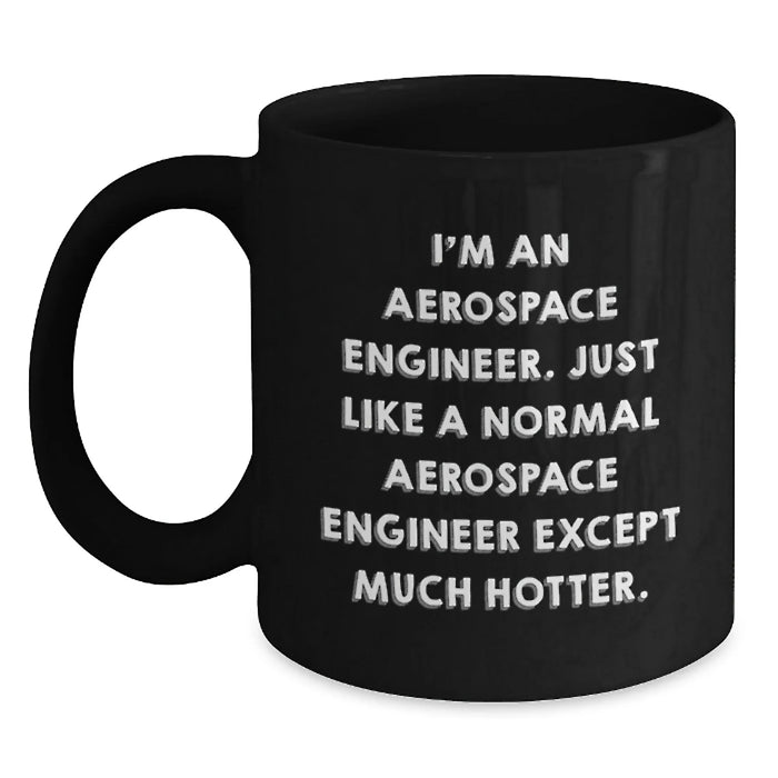 Funny Aerospace Engineer Gifts for Him - Black Coffee Mug - Perfect Present from Friends, Colleagues, Family to Aerospace Engineer - Unique Christmas Unique Gifts - Main