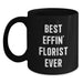 Funny Gifts from Florists, Black Coffee Mugs with Best Effin' Florist Ever Quote, Unique Florist Father's Day Unique Gifts for Florists - Main
