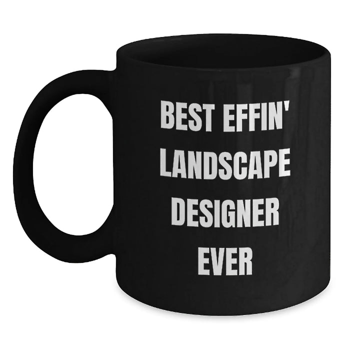 Funny Landscape Designer Coffee Mugs Best Effin' Quotes Gifts from Family to Landscape Designer Christmas Unique Gifts - Main