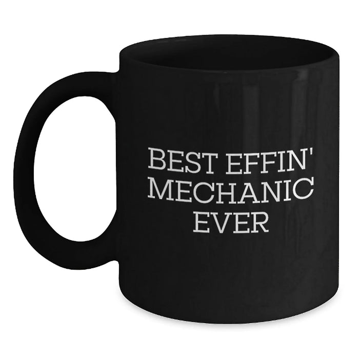 Funny Mechanic Gifts for Men from Friends, Best Effin' Mechanic Ever Christmas Unique Mugs, Black Coffee Mug - Main