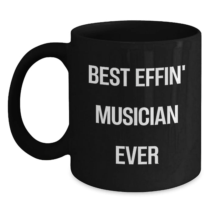 Funny Musician Gifts from Friends for Men - Best Effin' Musician Ever Black Coffee Mug, Christmas Unique Mugs for Music Lovers, 11oz or 15oz Ceramic Mug - Main
